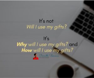 Why and how will I use my gifts?