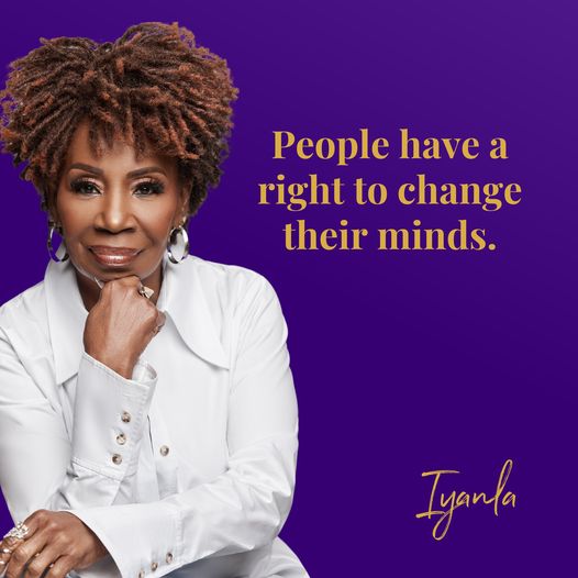 People have a right to change their minds. - Iyanla Vanzant